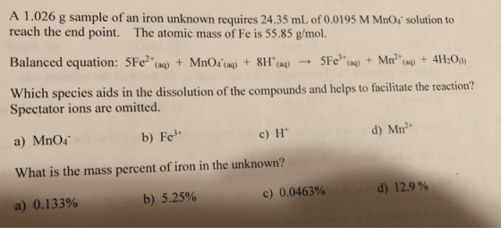 A 1.026 g sample of an iron unknown requires 24.35 mL of 0.0195 M MOA solution to reach the end point. The atomic mass of Fe