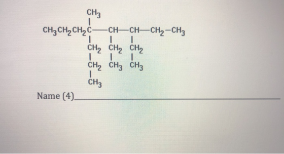 CHз -CH—CH—СH2-СНз CH3CH2 CH2C CH2 CH2 CH2 I CHz CHз CHз CHз Name (4).