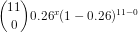 \binom{11}{0} 0.26 ^x (1-0.26 )^{11-0}