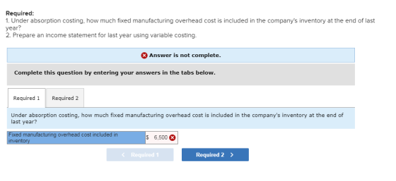 Required: 1. Under absorption costing, how much fixed manufacturing overhead cost is included in the companys inventory at t