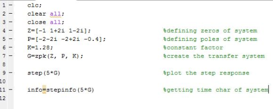 clc: 2clear all: 3close all; Z=[-1 1+21 1-21]; P=[-2-21-2+21-0.4]; K=1.28; G-zpk (Z, %defining zeros of system %defining pole