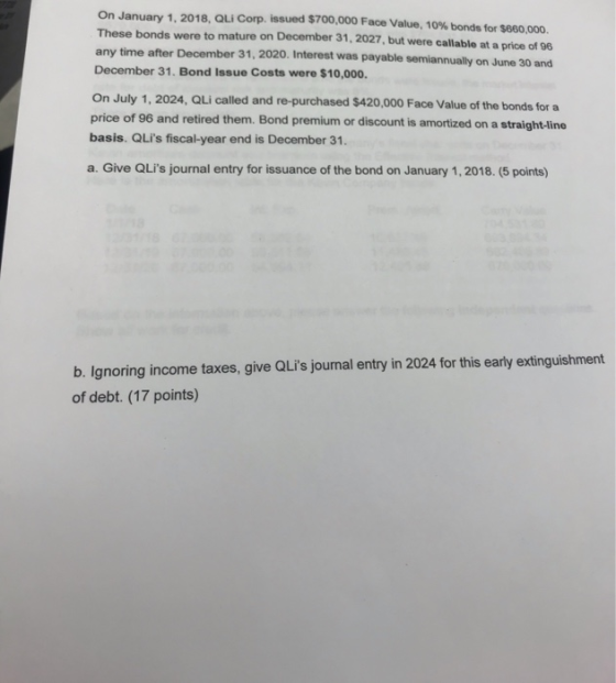 On January 1, 2018, QLI Corp. issued $700,000 Face Value, 10% bonds for $880,000 These bonds were to mature on December 31, 2