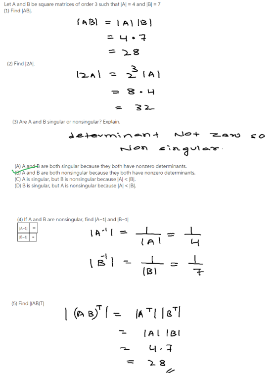 Let A and B be square matrices of order 3 such that IA-4 and B-7 (1) Find IABl. =28 (2) Find 12A 8·니 (3) Are A and B singular
