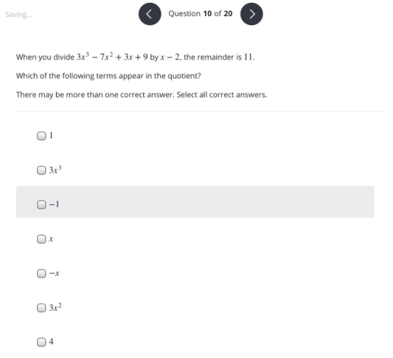 Saving... < Question 10 of 20 When you divide 3x3 – 7x2 + 3x + 9 by x - 2, the remainder is 11. Which of the following terms