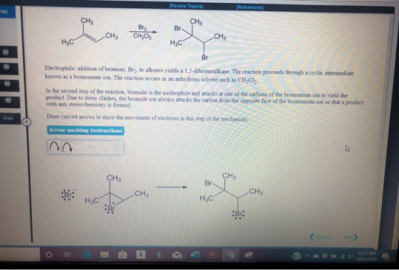 [Review Topics] References) Teg CH3 H3C Electrophilic addition of bromine, Br, to alkenes yields a 1,2-dibromoalkane. The rea