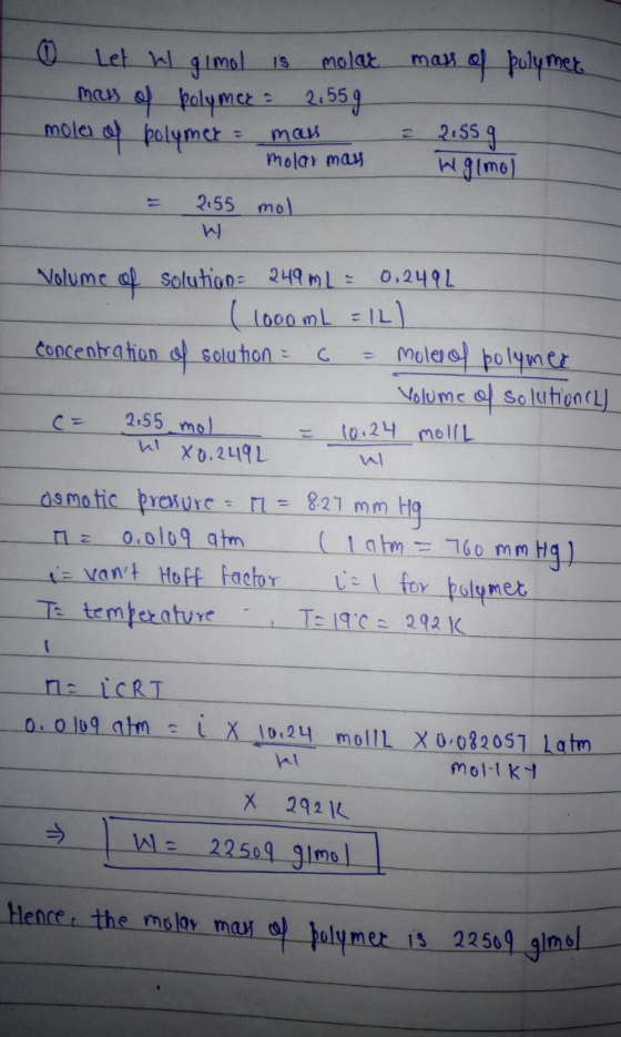 1 mass of polymer 0 Let w gimol is molar mass of polymer = 2,55 g moles of polymer = mas molar may = 2.55 mol a 2.55 g Walmol