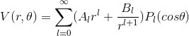 V(r,\theta) = \sum_{l= 0}^{\infty}(A_{l}r^{l} + \frac{B_{l}}{r^{l+1}})P_{l}(cos\theta)