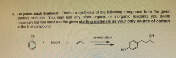 6. (18 points total) Synthesis: Devise a synthesis of the following compound from the given starting materials. You may use a