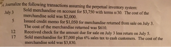 4 Journalize the following transactions assuming the perpetual inventory system: Sold merchandise on account for $3,750 with