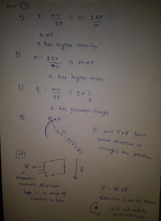 Ans. a) 8= mv qB = v= q BY m var a has higher velocity b m = q Br =) mar V a has higher mass J q = mv Br -) 221 y b has great
