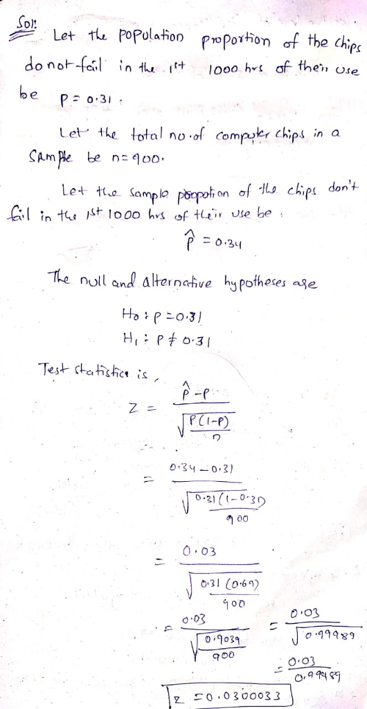 PoPolationPf the chipc dhon then ose o.31 Let te toto of compk, chips in a CAmPe be 00 Le to Sampla The null anQ altern砧ve hypotheses ale hu pothoses ae Test tatishice i I-P) 030.3) 0 21 0 3 0.03 o3 (o6) 0 03 o D3 0 qo39 r_ 드0.0300033