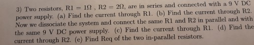 212, are in series and connected with a 9 V DC 3) Two resistors, RI S, R2- power supply. (a) Find the current through R1. (b)