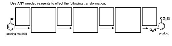Use ANY needed reagents to effect the following transformation. Br ÇO2Et O2N starting material product
