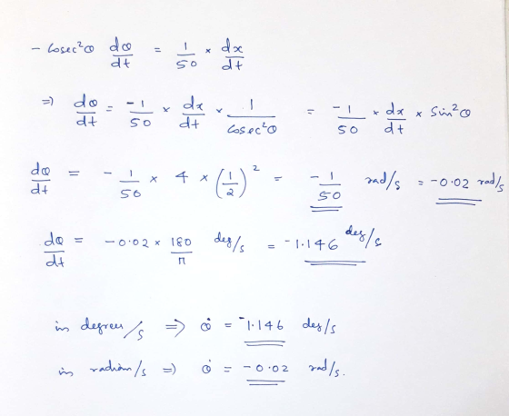 11 x Losec²o do dt -lů dx dt so =) do dt de - - 50 11 Sim²o dt - 1 x da 50 dt cosec²o = 2 de dt L x 4 x - -lo -- rad/ = -0.02