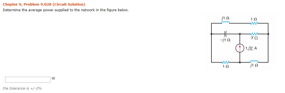 Chapter 9, Problem 9.028 (Circuit Solution) Determine the average power supplied to the network in the figure below. 1.12 70