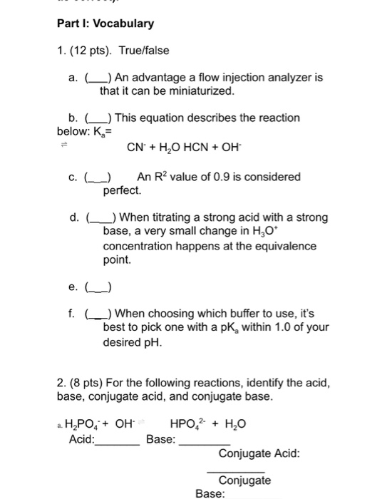 Part I: Vocabulary 1. (12 pts). True/false a. (L ) An advantage a flow injection analyzer is that it can be miniaturized. b.