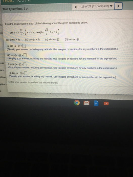16 of 27 (11 complete) This Question: 1 pt NC Find the exact value of each of the following under the given conditions below.