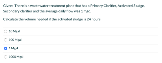 Given: There is a wastewater treatment plant that has a Primary Clarifier, Activated Sludge, Secondary clarifier and the aver