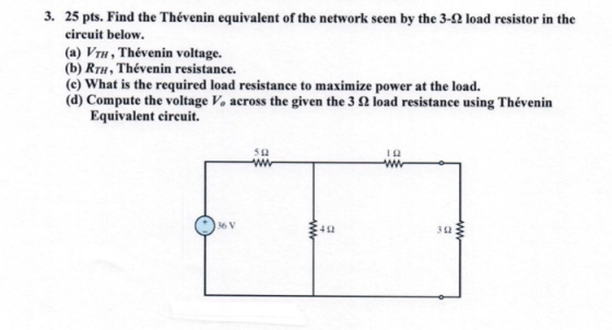 3. 25 pts. Find the Thévenin equivalent of the network seen by the 3-22 load resistor in the circuit below. (a) VTH, Thévenin