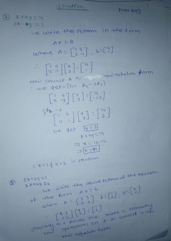 Solcetion page No ② x+4y= 14 221 by - 1 we conte the system in the foron AX = B where A= [24] , 6={14] 54][3]-[*] form Now Co