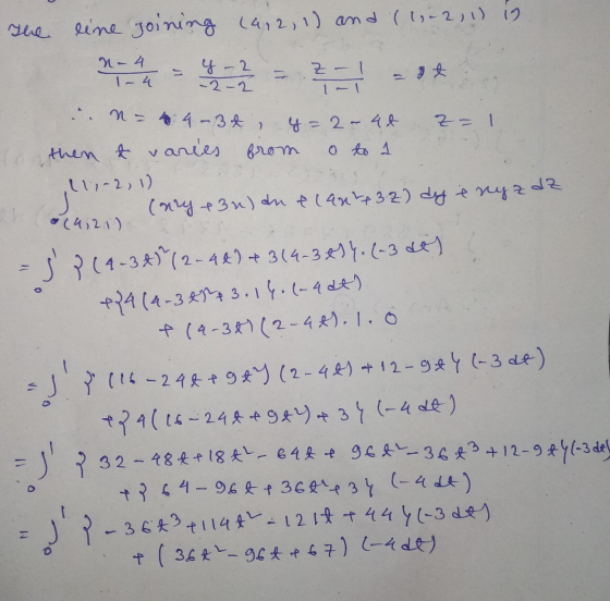 The line joining (412, 1) and ( 1.2, 1) in N- 4 y-2 - 2-2 ZI - at . n = 49-3t i 2 y=2 - 4t z = 1 then t varies from 0 to 1 11