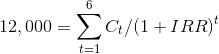 12,000 = ct/(1+IRR) t=1
