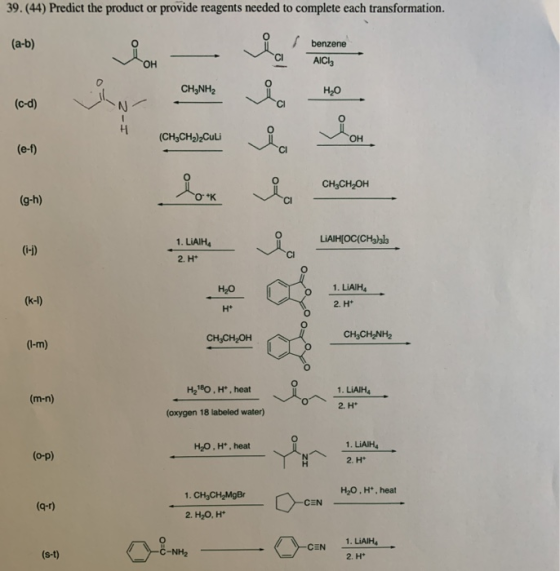 39.(44) Predict the product or provide reagents needed to complete each transformation. (a-b) got / benzene AICI CI ОН CH3NH2