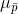 \mu_{\bar p}