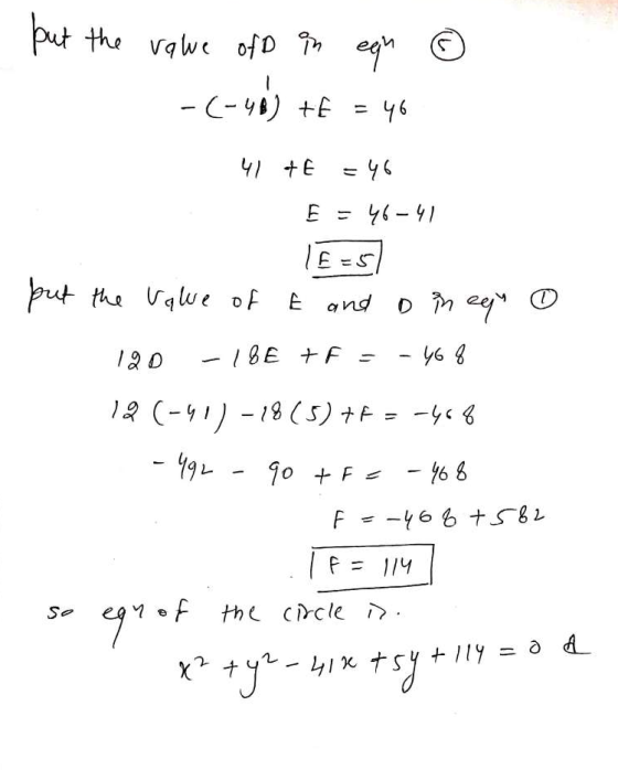 but the value ofD in equ © -(-48) +€ = 46 41 +E = 46 E = 46-41 put the value of E and D ineq 120 -18E +F = - 468 18 (-41) -18