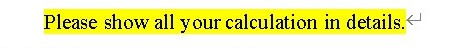 Please show all your calculation in details.