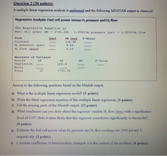 Question 2 (36 points): A multiple linear regression analysis is performed and the following MINITAB output is observed: Regr