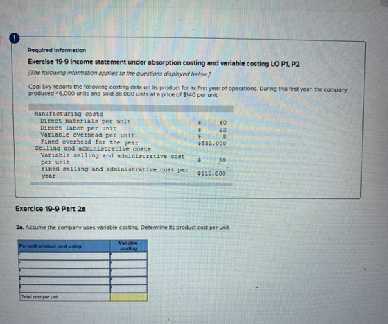 Required Information Exercise 19-9 Income statement under absorption costing and variable costing LO P1, P2 [The following in