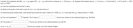 Consider the hypothesis test Ho: Mi = H2 against H:M1 < u2 with known variances a = 10 and 02 = 6. Suppose that sample sizes