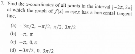 7. Find the x-coordinates of all points in the interval [-21, 2 at which the graph of f(x) = cser has a horizontal tangent li