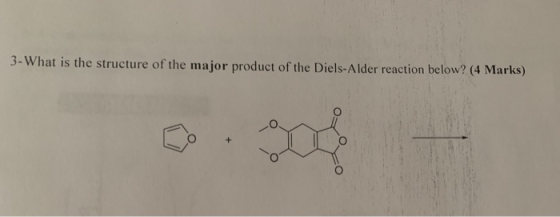 3-What is the structure of the major product of the Diels-Alder reaction below? (4 Marks) 2.po