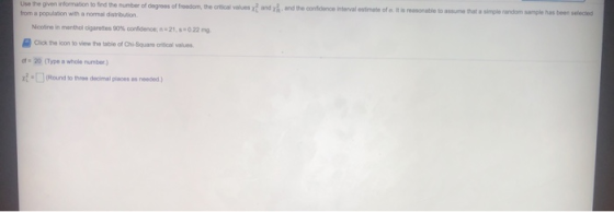 Use the given information to find the number of degrees of freedom the critical values and and the confidence interval estima