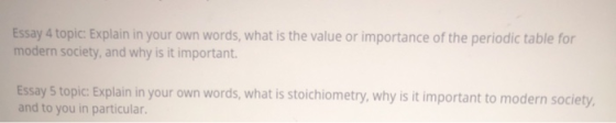 Essay 4 topic: Explain in your own words, what is the value or importance of the periodic table for modern society, and why i