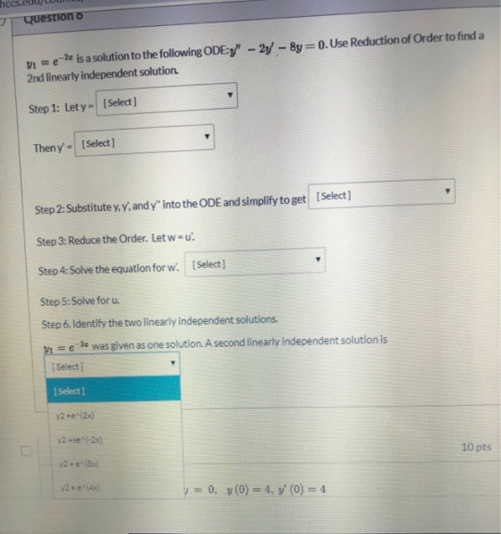 hccs Question Ve- is a solution to the following ODE:-2-8y= 0.Use Reduction of Order to find a 2nd linearly independent solut