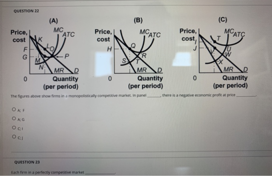 MCATC MCATC cost 10 QUESTION 22 (A) (B) (C) Price, MC ATC Price, Price, cost cost T F H J G Р R W M SY MR D MR D MR D 0 Quant