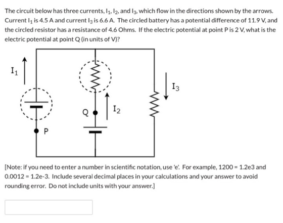 The circuit below has three currents, 11, 12, and 13, which flow in the directions shown by the arrows. Currently is 4.5 A an