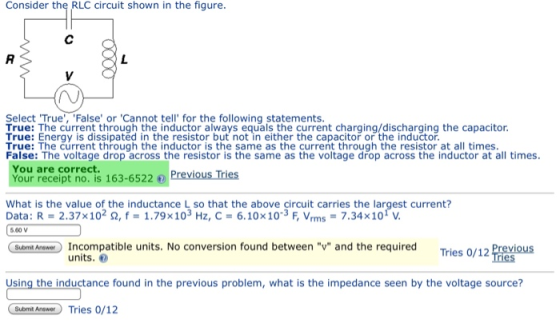 Consider the RLC circuit shown in the figure. Select True, False or Cannot telll for the following statements. True: The