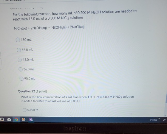 For the following reaction, how many mL of 0.200 M NaOH solution are needed to react with 18.0 mL of a 0.500 M NiCl2 solution