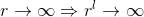r\rightarrow \infty \Rightarrow r^{l}\rightarrow \infty