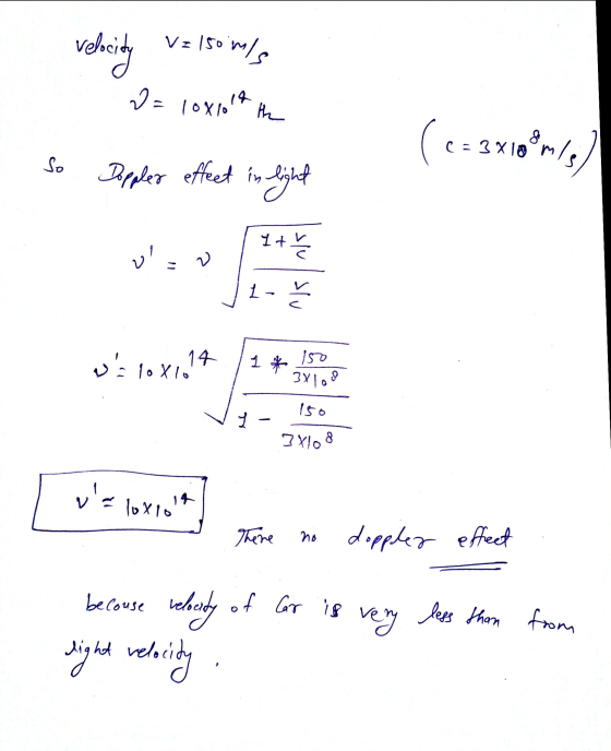 VI 150 velocity 150 m/s 2= 10x1014 the (= 3x100m so Doppler effect in light 21 V susu 1 ws 10X1.14 1 * 150 3X 1080 150 7- 3