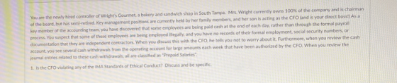 You are the newly hired controler of Wrights Gourmet a bakery and sandwich shop in South Tampa Mrs. Wright currently owns 10