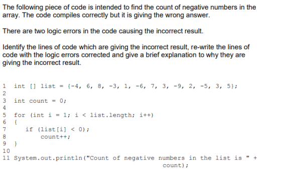 The following piece of code is intended to find the count of negative numbers in the array. The code compiles correctly but i