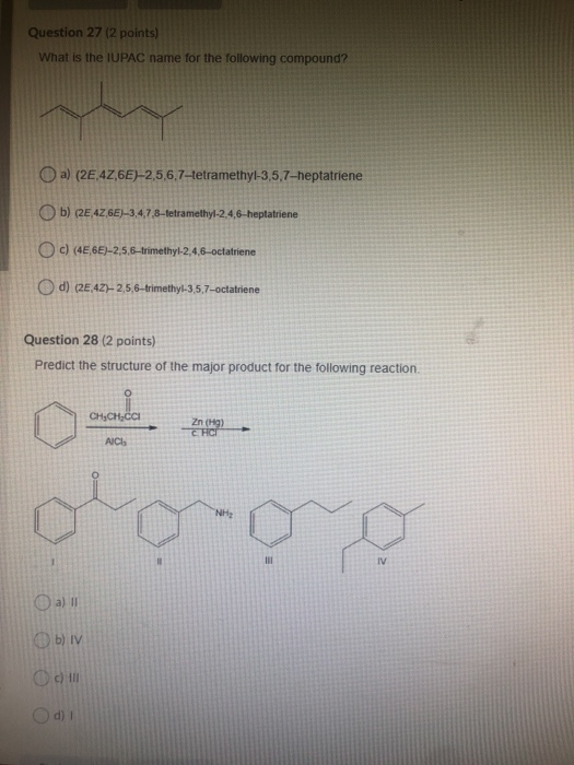 Question 27 (2 points) What is the IUPAC name for the following compound? a) (2E 42,6E)-2,5,6,7-tetramethyl-3,5,7-heptatriene