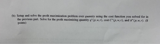 (6) Setup and solve the profit maximization problem over quantity using the cost function you solved for in the previous part