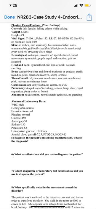 7:25 Done NR283-Case Study 4-Endocri... 17 Physical Exam/Findings: (Your findings) General: thin female, falling asleep while