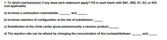 1. To which mechanism(s) if any does each statement apply? Fill in each blank with SN1, SN2, E1, E2, or N/A (not applicable)